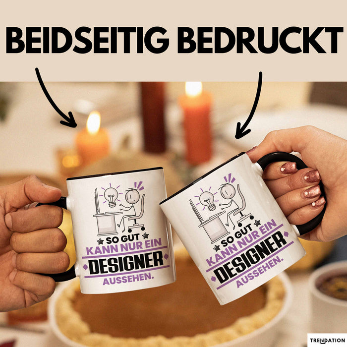 Designer Geschenk Tasse So Gut Kann Nur Ein Designer Aussehen Geschenkidee Kaffee-Becher Schwarz Trendation