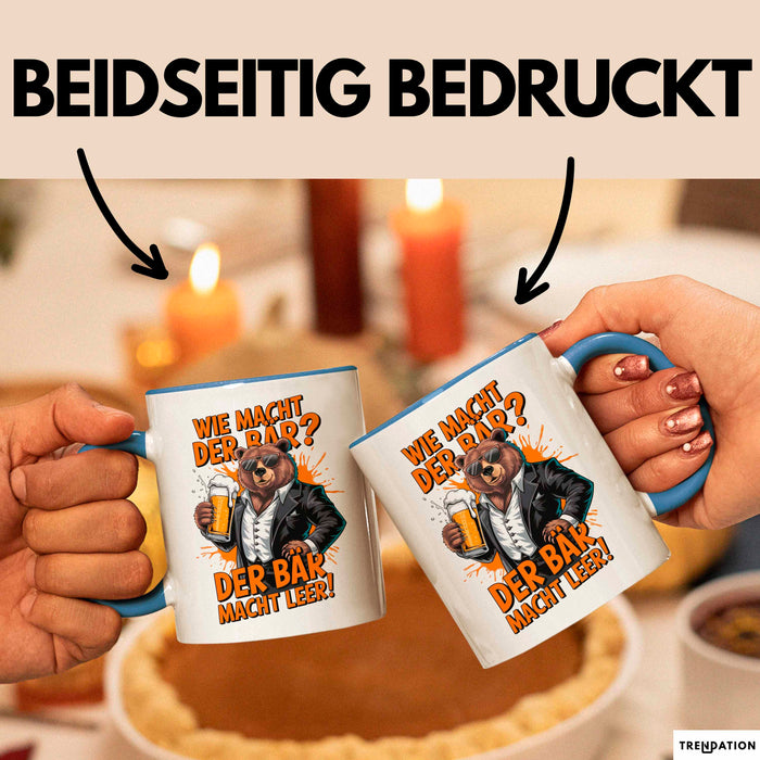 Bär Beim Biertrinken Tasse Geschenk Lustige Geschenkidee Spruch Wie Macht Der Bär? Der Bär Macht Leer Blau Trendation