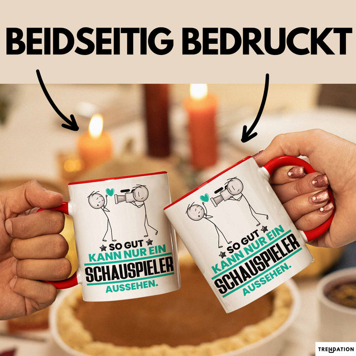 Schauspieler Geschenk Tasse So Gut Kann Nur Ein Schauspieler Aussehen Geschenkidee Kaffee-Becher Rot Trendation