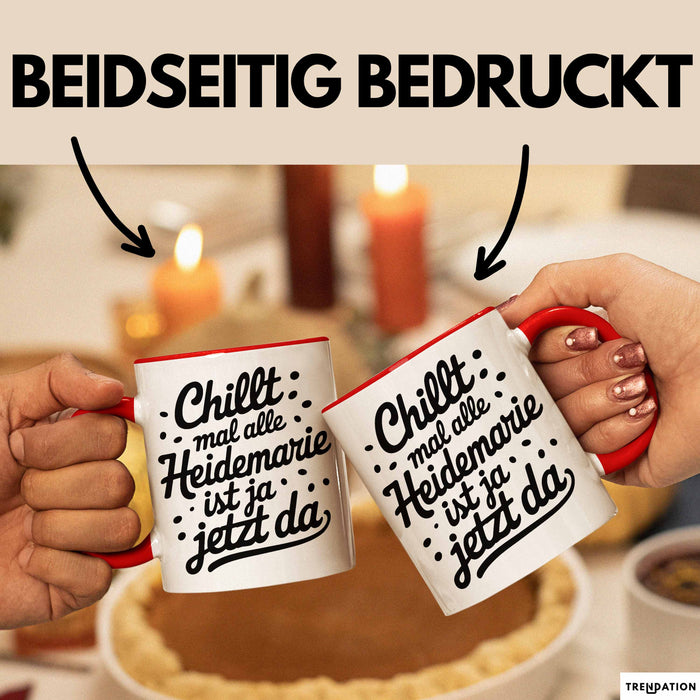 Heidemarie Tasse Geschenk Chillt Mal Alle Heidemarie Ist Ja Jetzt Da Geschenkidee Becher mit Name Rot Trendation