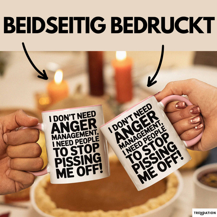 Anger Tasse Geschenk I Dont Need Anger Management Geschenkidee Lustig Rosa Trendation
