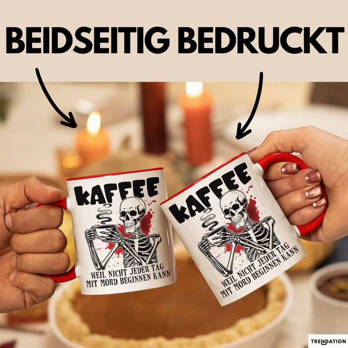 Humor Tasse Geschenk Mit Spruch Kaffee Weil Nicht Jeder Tag Mit Mord Beginnen Kann Sarkasmus Kaffee-Becher Rot Trendation