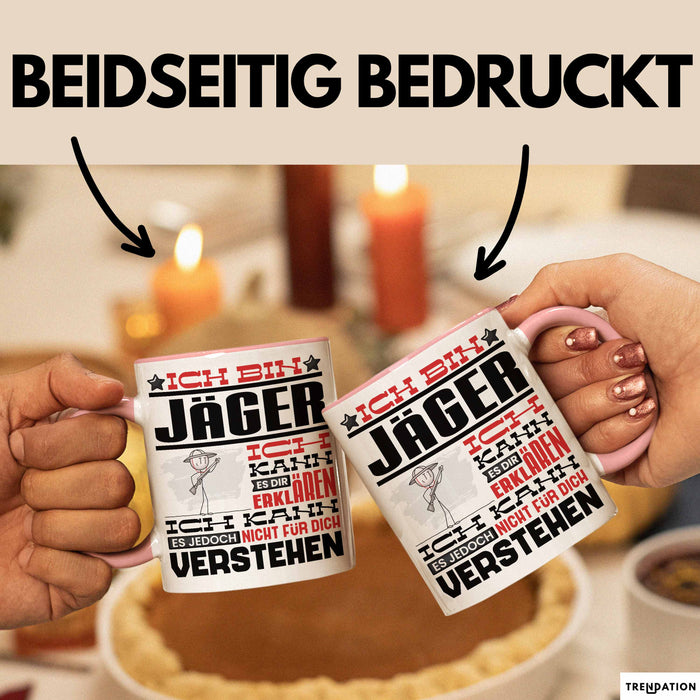 Jäger Geschenk Tasse Lustige Geschenkdiee für einen Jäger Geburtstag Ich Bin Jäger Ich Kann Es Dir Erklären Aber Nicht Für Dich Verstehen Rosa Trendation