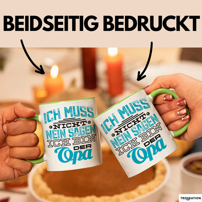 Opa Tasse Geschenk Ich Muss Nicht Nein Sagen Geschenkdiee Großvater Becher Grün Trendation