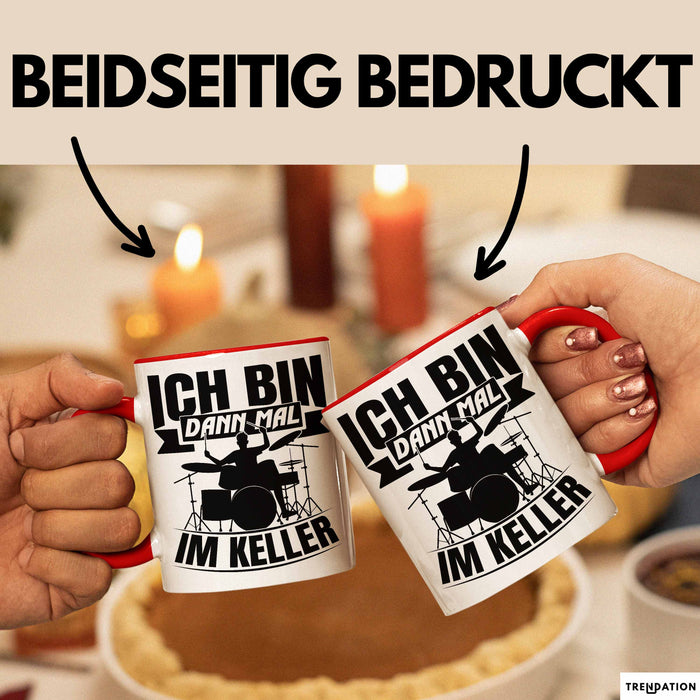 Schlagzeug-Spieler Geschenk Drummer Tasse Geschenkidee Spruch Ich Bin Dann Mal Im Keller Schlagzeuger Rot Trendation