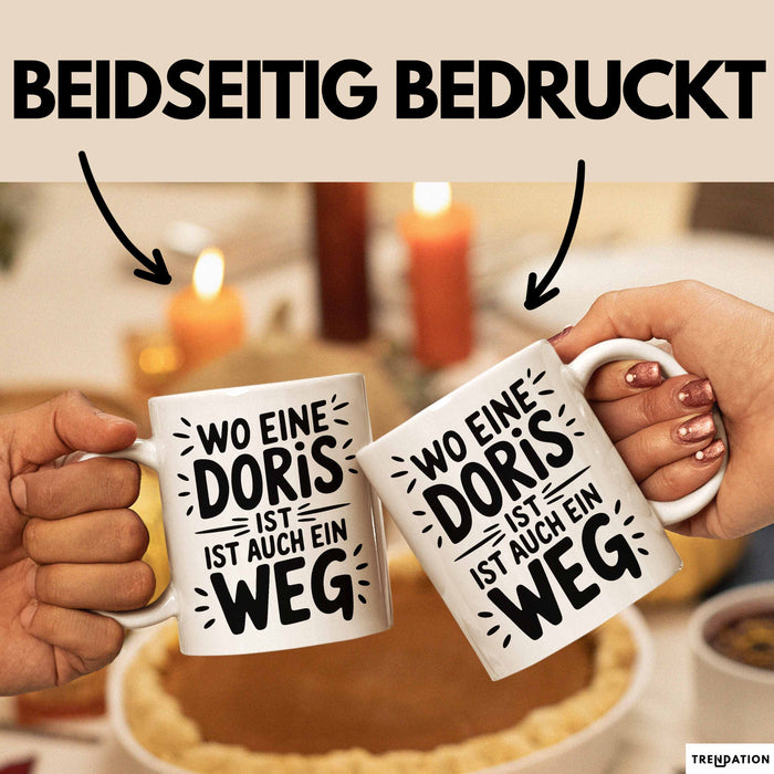 Doris Tasse Geschenk Wo Eine Doris Ist Ist Auch Ein Weg Geschenkidee Becher mit Name Weiß Trendation