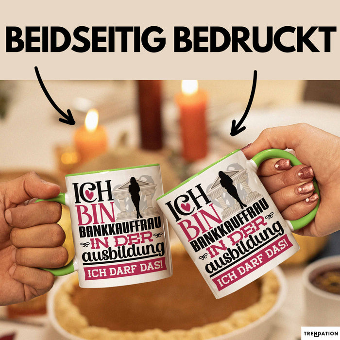 Bankkauffrau Ausbildung Start Geschenk Tasse Ich Bin Bankkauffrau In Der Ausbildung Ich Darf Das Kaffee-Becher Geschenkidee Grün Trendation