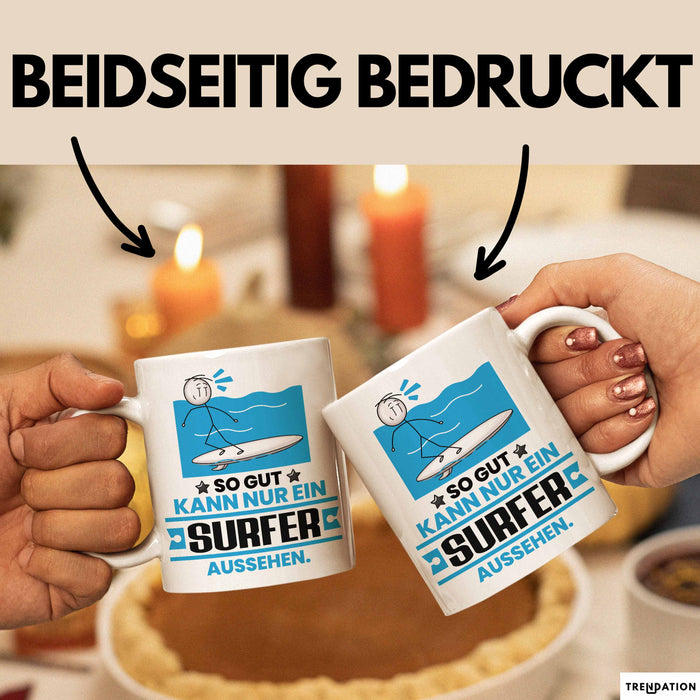 Surfer Geschenk Tasse So Gut Kann Nur Ein Surfer Aussehen Geschenkidee Kaffee-Becher Weiß Trendation