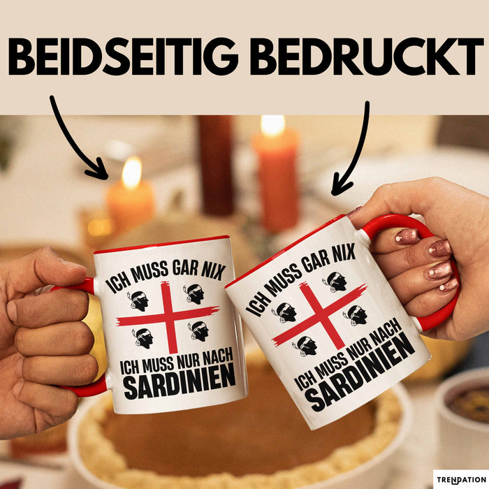 Sardinien Tasse Geschenk Italien Ich Muss Gar Nix Ich Muss Nur Nach Sardienien Urlaub Becher Rot Trendation