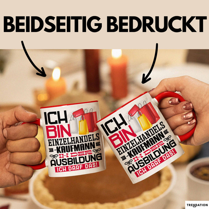 Einzelhandelskaufmann Ausbildung Tasse Geschenk Ich Bin Einzelhandelskaufmann In Der Ausbildung Ich Darf Das Geschenkidee Spruch Rot Trendation