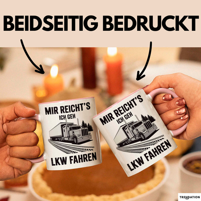 Lkw Fahrer Trucker Tasse Geschenk Lustige Geschenkidee Spruch Mir Reichts Ich Geh Lkw Fahren Rosa Trendation
