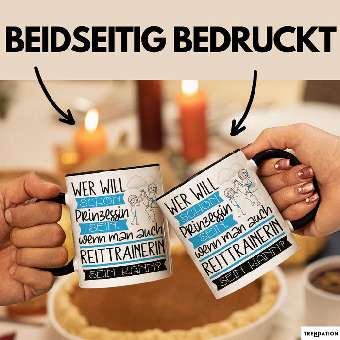 Reittrainerin Tasse Geschenk Spruch Wer Will Schon Prinzessin Sein Wenn Man Auch Reittrainerin Sein Kann Trendation