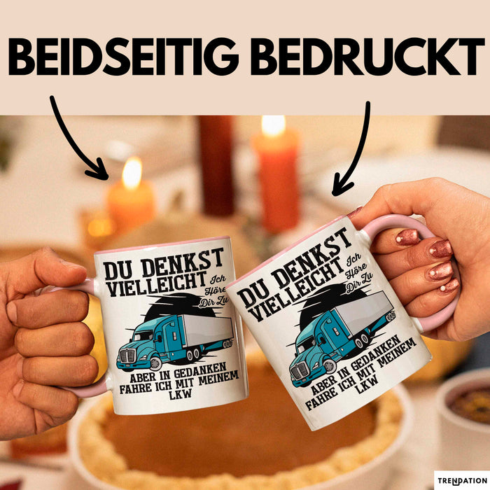 Lkw Fahrer Trucker Tasse Geschenk Lustige Geschenkidee Spruch Du Denkst Vielleicht Ich Höre Dir Zu Rosa Trendation