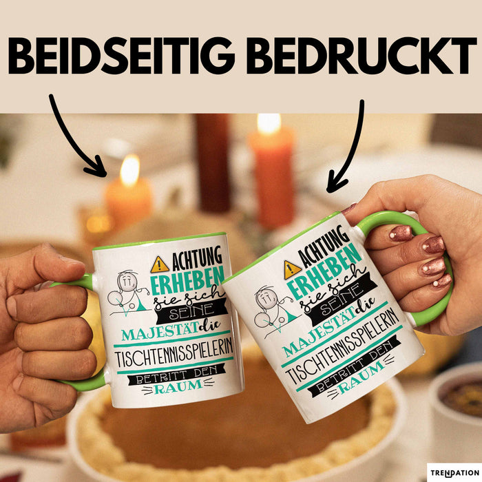 Tischtennisspielerin Tasse Geschenk Lustiger Spruch Bitte Erheben Sie Sich Seine Majestät Die Tischtennisspielerin Betritt Den Raum Grün Trendation