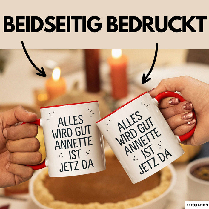 Annette Tasse Geschenk Alles Ist Gut Annette Ist Jetz Da Geschenkidee Becher mit Name Rot Trendation