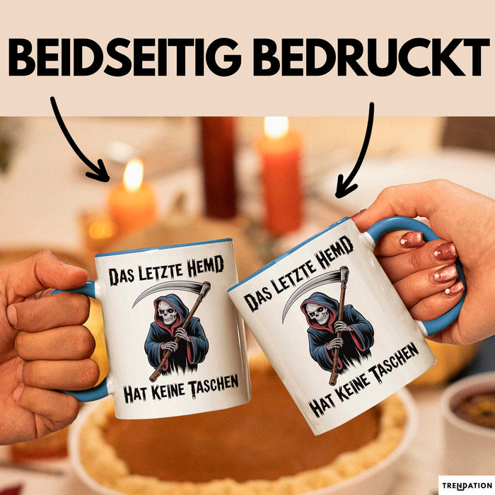 Sensenmann Tasse Geschenk Lustige Geschenkidee Spruch Das Letzte Hemd Hat Keine Taschen Blau Trendation