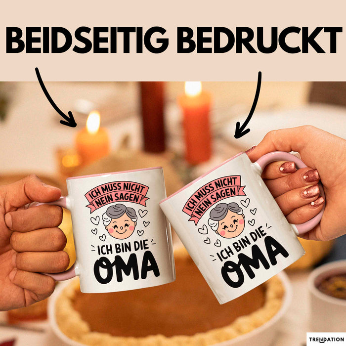 Oma Großmutter Tasse Becher Geschenk Lustige Geschenkidee Spruch Ich Muss Nicht Nein Sagen Ich Bin Die Oma Rosa Trendation