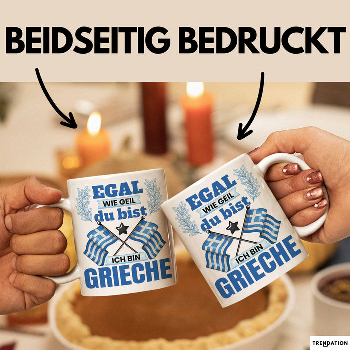 Grieche Tasse Geschenk Egal Wie Geil Du Bist Ich Bin Grieche Geschenkidee Griechenland Kaffee-Becher Weiß Trendation