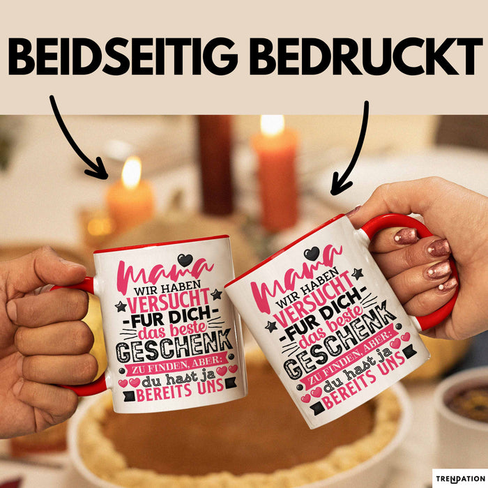 Tasse Mama Muttertag Geschenk Wir haben versucht, das beste Geschenk zu finden Rot Trendation