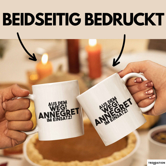 Annegret Tasse Aus Dem Weg! Annegret Im Einsatz! Geschenk