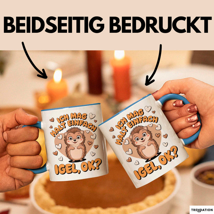 Igel Tier Tasse Geschenk Lustige Geschenkidee Spruch Ich Mag Halt Einfach Igel Ok Blau Trendation