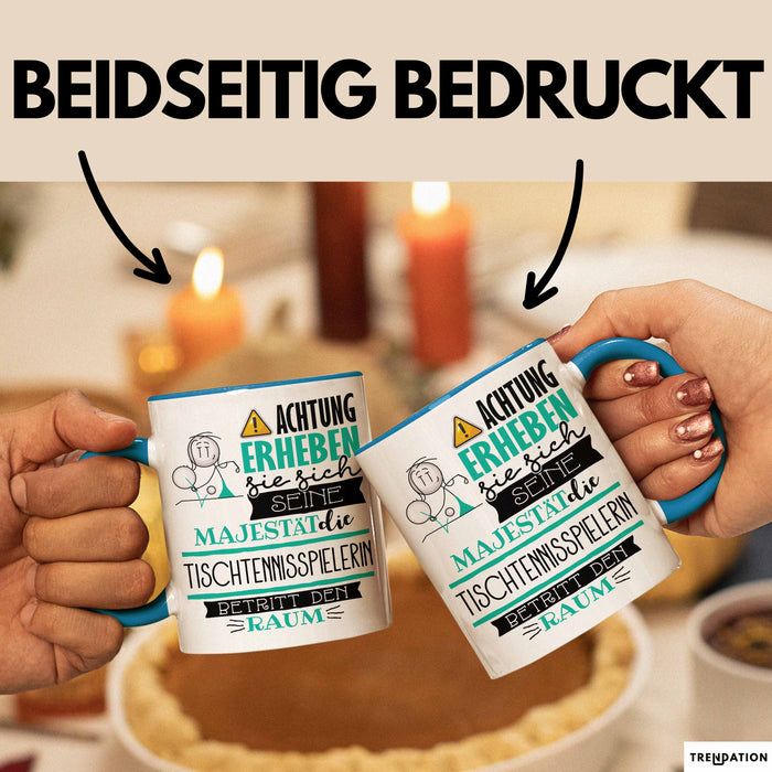 Tischtennisspielerin Tasse Geschenk Lustiger Spruch Bitte Erheben Sie Sich Seine Majestät Die Tischtennisspielerin Betritt Den Raum Blau Trendation