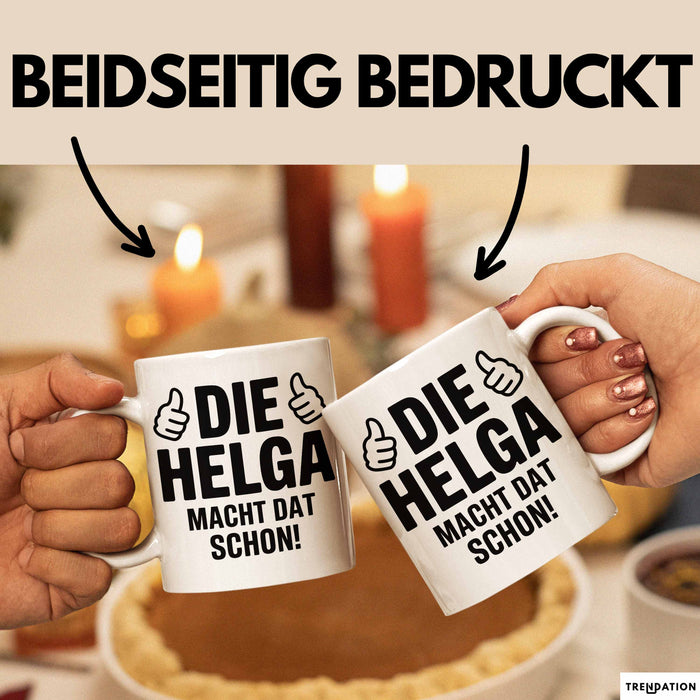 Helga Tasse Geschenk Die Helga Macht Dat Schon Geschenkidee Becher mit Name Weiß Trendation
