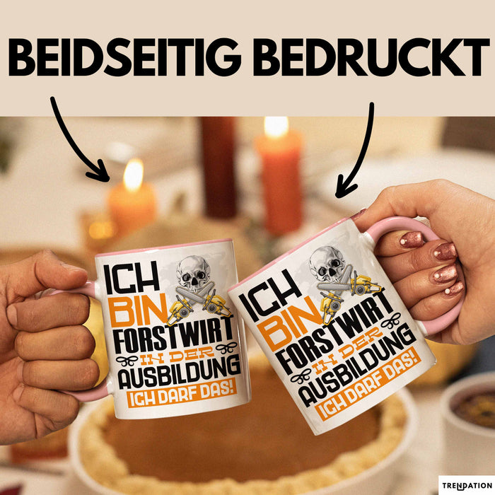 Forstwirt Ausbildung Tasse Geschenk Ich Bin Forstwirt In Der Ausbildung Ich Darf Das Geschenkidee Spruch Rosa Trendation