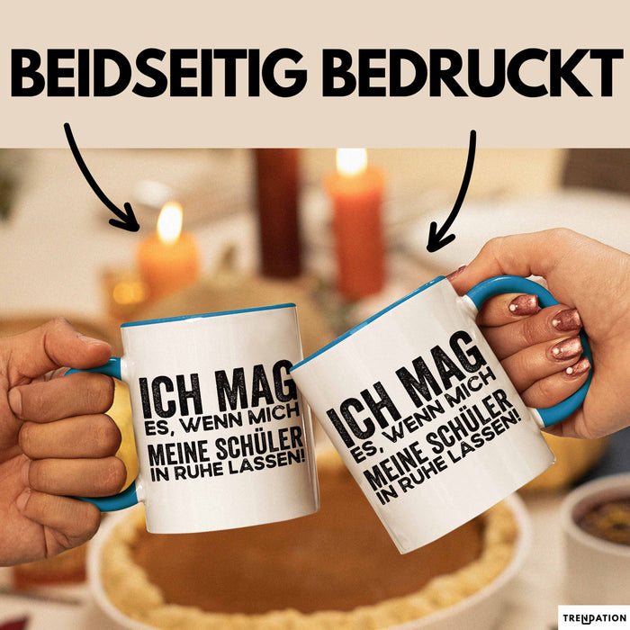 Deutschlehrer Unterricht Tasse Geschenk Lustige Geschenkidee Spruch Ich Mag Es Wenn Mich Meine Schüler In Ruhe Lassen Blau Trendation