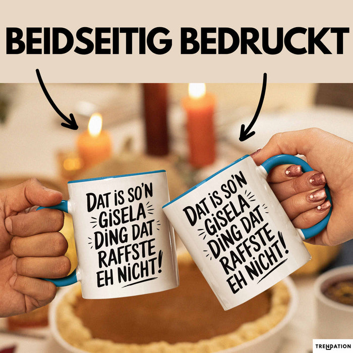 Gisela Tasse Geschenk Dat Is So'n Gisela Ding Dat Raffste Eh Nicht Geschenkidee Becher mit Name Blau Trendation