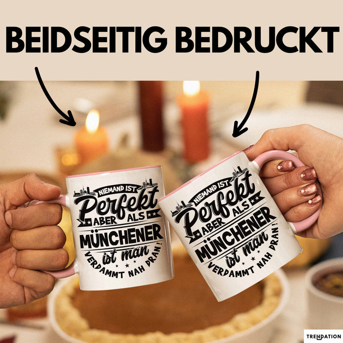 München Tasse Geschenk Heimat Münchener Geschenkidee Kaffee-Becher Bayern Niemand Ist Perfekt Aber Als Münchener Ist Man Verdammt Nah Dran Rosa Trendation