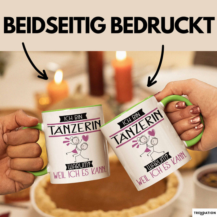 Tänzerin Tasse Geschenk Ich Bin Tänzerin Warum Weil Ich Es Kann Geschenkidee Geburtstag Grün Trendation