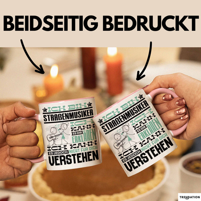 Straßenmusiker Geschenk Tasse Geschenkidee für Straßenmusiker Geburtstag Lustig Ich Bin Straßenmusiker Ich Kann Es Dir Erklären Aber Nicht Für Dich Verstehen Rosa Trendation
