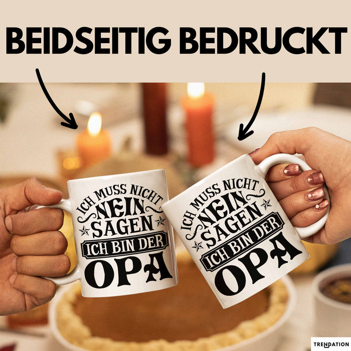 Opa Tasse Geschenk Bester Opa Geschenkidee Kaffee-Becher Geburtstag Ich Muss Nicht Nein Sagen Ich Bin Der Opa Weiß Trendation