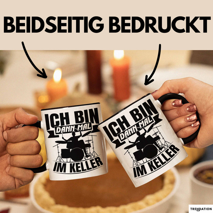 Schlagzeug-Spieler Geschenk Drummer Tasse Geschenkidee Spruch Ich Bin Dann Mal Im Keller Schlagzeuger Schwarz Trendation