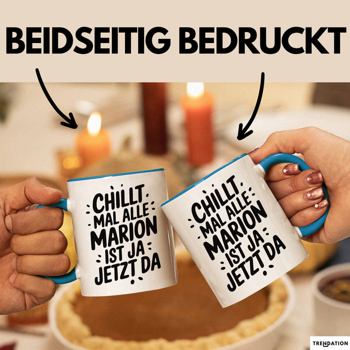 Marion Tasse Geschenk Chillt Mal Alle Marion Ist Ja Jetzt Da Geschenkidee Becher mit Name Blau Trendation