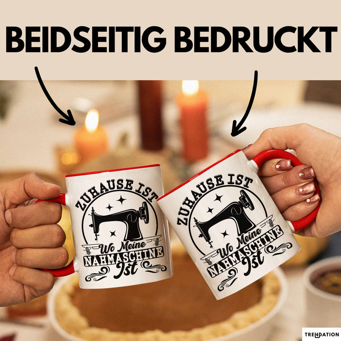 Nähen Geschenk Tasse Geschenkidee Frauen Zuhause Ist Wo Meine Nähmaschine Steht Rot Trendation