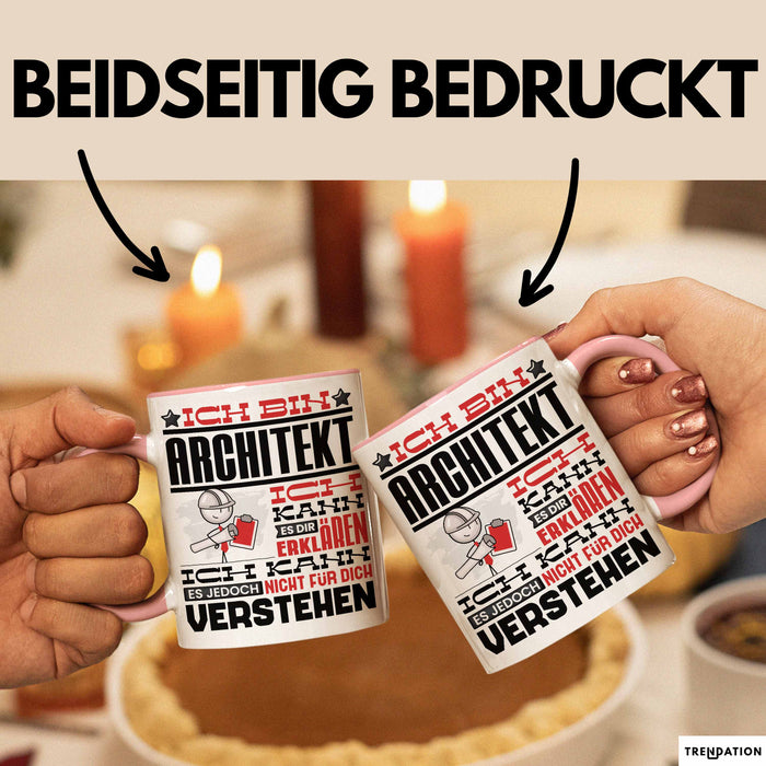 Architekt Geschenk Tasse Geschenkidee für Architekt Geburtstag Lustiger Spruch Ich Bin Architekt Ich Kann Es Dir Erklären Aber Nicht Für Dich Verstehen Funny Rosa Trendation