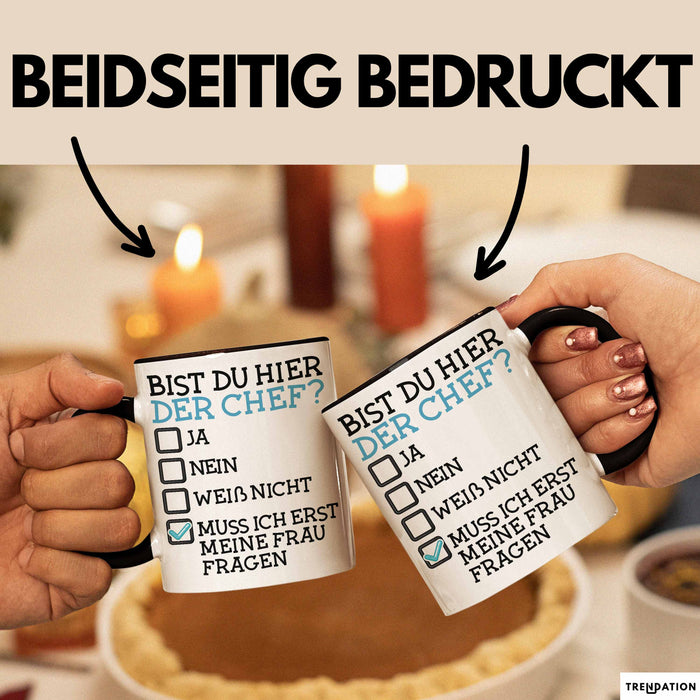 Witzige Tasse Geschenk Bist Du Hier Der Chef Humorvolles Design Frau Fragen Schwarz Trendation