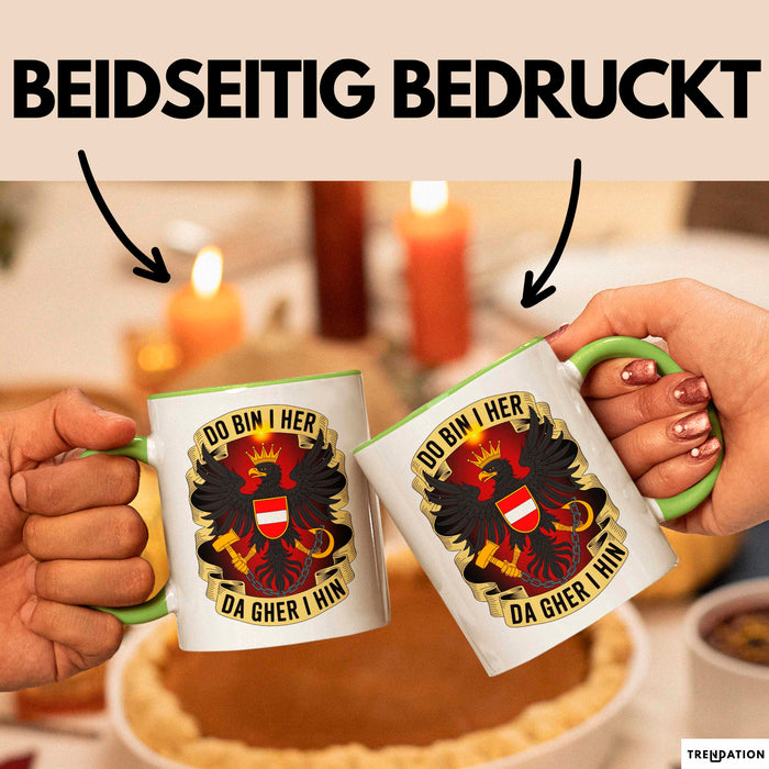 Österreich Tasse Geschenk Lustige Geschenkidee Spruch Do Bin I Her Da Gher I Hin Grün Trendation
