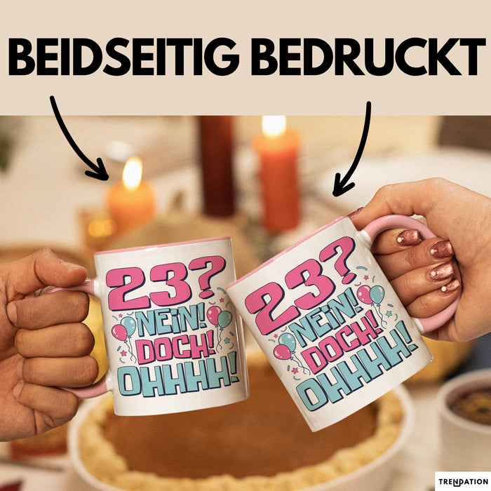 23er Geburtstag Geschenk Männer Frauen 23 Nein Doch Ohhhh Lustiger Spruch Geschenkidee Kaffee-Becher Rosa Trendation