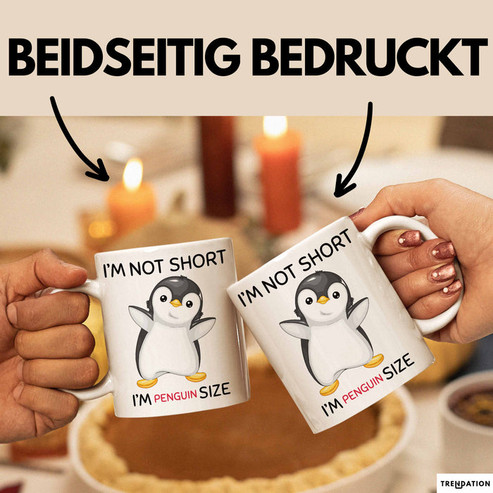 Tasse Geschenk Penguin Schwarzer Pinguin Lustiger Becher I'm Not Short I'm Pinguin Size Weiß Trendation