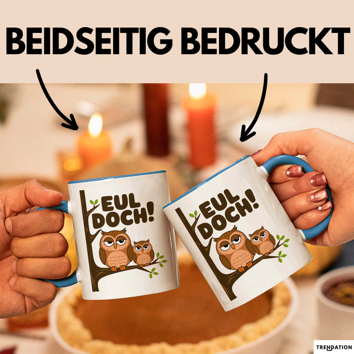 Eule Tierliebhaber Tasse Geschenk Lustige Geschenkidee Spruch Eul Doch Blau Trendation