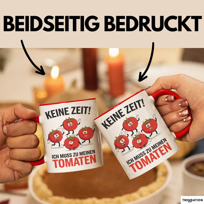 Gartenarbeit Gärtner Tomate Tasse Geschenk Lustige Geschenkidee Spruch Ich Muss Zu Meinen Tomaten Rot Trendation