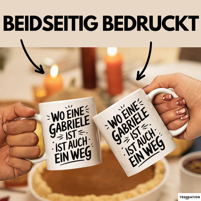 Gabriele Tasse Geschenk Wo Eine Gabriele Ist Ist Auch Ein Weg Geschenkidee Becher mit Name Weiß Trendation