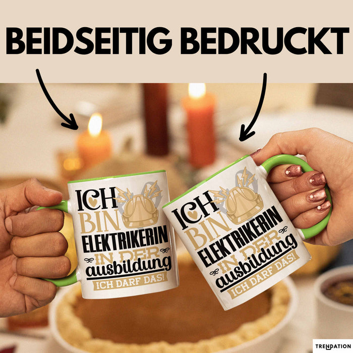 Elektrikerin Ausbildung Start Geschenk Tasse Ich Bin Elektrikerin In Der Ausbildung Ich Darf Das Kaffee-Becher Geschenkidee Grün Trendation