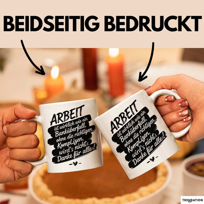 Büro Arbeit Kollege Tasse Geschenk Lustige Geschenkidee Spruch Arbeit Ist Wirklich Wie Ein Banküberfall Weiß Trendation