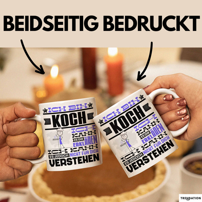 Koch Geschenk Tasse Geschenkidee für Koch Geburtstag Lustiger Spruch Ich Bin Koch Ich Kann Es Dir Erklären Aber Nicht Für Dich Verstehen Weiß Trendation