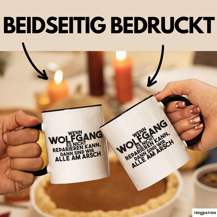 Wolfgang Tasse Wenn Wolfgang Nicht Repariert, Sind Wir Am Arsch Geschenk Schwarz Trendation