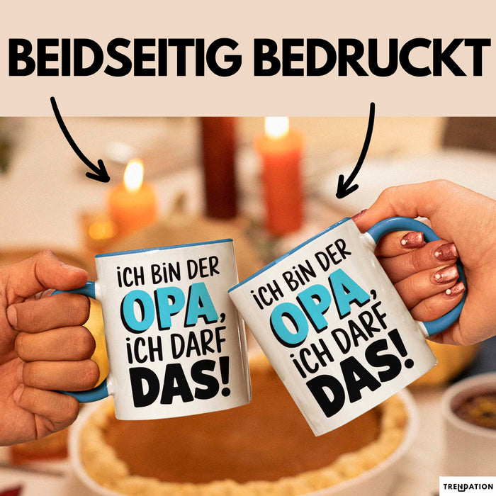 Opa Großvater Tasse Becher Geschenk Lustige Geschenkidee Spruch Ich Bin Der Opa Ich Darf Das Blau Trendation
